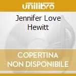 Jennifer Love Hewitt cd musicale di HEWITT JENNIFER LOVE