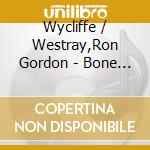 Wycliffe / Westray,Ron Gordon - Bone Structure cd musicale di Wycliffe / Westray,Ron Gordon