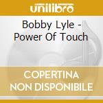 Bobby Lyle - Power Of Touch cd