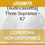 (Audiocassetta) Three Sopranos - K7 cd