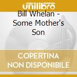 Bill Whelan - Some Mother's Son cd musicale di Bill Whelan