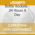 Bottle Rockets - 24 Hours A Day cd