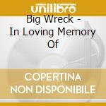 Big Wreck - In Loving Memory Of cd
