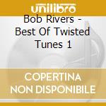 Bob Rivers - Best Of Twisted Tunes 1 cd