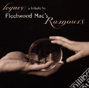 Legacy: A Tribute To Fleetwood Mac's Rumours / Various cd musicale di ARTISTI VARI
