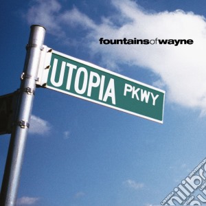 Fountains Of Wayne - Utopia Parkway cd musicale di FOUNTAINS OF WAYNE