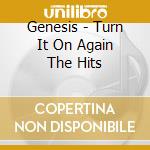 Genesis - Turn It On Again The Hits cd musicale di Genesis