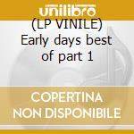 (LP VINILE) Early days best of part 1 cd