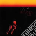 Steve Cole - Between Us cd