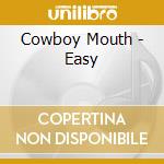 Cowboy Mouth - Easy cd musicale di Cowboy Mouth