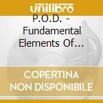 P.O.D. - Fundamental Elements Of Southtown cd musicale di P.O.D.