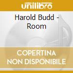 Harold Budd - Room cd musicale di BUDD HAROLD