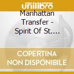 Manhattan Transfer - Spirit Of St. Louis cd musicale di MANHATTAN TRANSFER