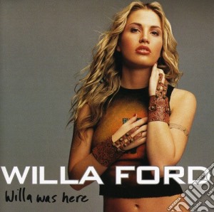 Willa Ford - Willa Was Here cd musicale di Willa Ford