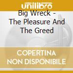 Big Wreck - The Pleasure And The Greed cd musicale di Big Wreck