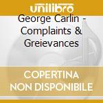 George Carlin - Complaints & Greievances cd musicale di George Carlin