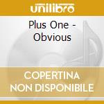 Plus One - Obvious cd