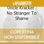 Uncle Kracker - No Stranger To Shame