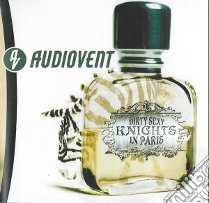 Audiovent - Dirty Sexy Knights In Paris cd musicale di Audiovent