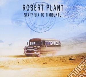 Robert Plant - Sixty Six To Timbuktu (2 Cd) cd musicale di Robert Plant