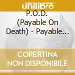 P.O.D. (Payable On Death) - Payable On Death cd musicale di P.O.D. ( Payable On Death )