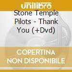 Stone Temple Pilots - Thank You (+Dvd) cd