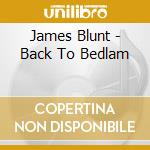 James Blunt - Back To Bedlam cd musicale di James Blunt