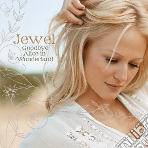 Jewel - Goodbye Alice In Wonderland cd musicale di JEWEL