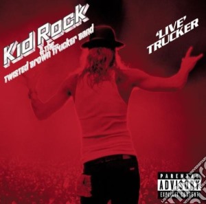 Kid Rock - Live Trucker cd musicale di Rock Kid