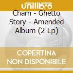 Cham - Ghetto Story - Amended Album (2 Lp) cd