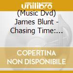 (Music Dvd) James Blunt - Chasing Time: The Bedlam Sessions cd