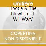 Hootie & The Blowfish - I Will Wait/ cd musicale di Hootie & The Blowfish