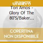 Tori Amos - Glory Of The 80'S/Baker Baker (Live)/Winter (Live) cd