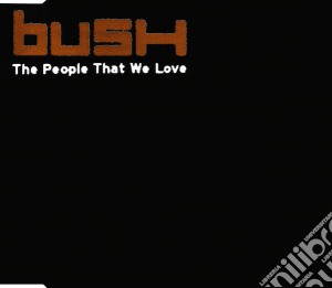 Bush - People That We Love cd musicale di Bush