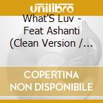 What'S Luv - Feat Ashanti (Clean Version / Explicit Version) / Hustlin' (Non-Album Bonus Track Fe cd