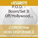 P.O.D. - Boom/Set It Off/Hollywood (Live cd