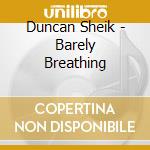 Duncan Sheik - Barely Breathing cd musicale di Duncan Sheik