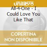 All-4-One - I Could Love You Like That cd