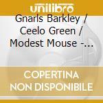 Gnarls Barkley / Ceelo Green / Modest Mouse - Atlanta cd