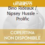 Bino Rideaux / Nipsey Hussle - Prolific cd