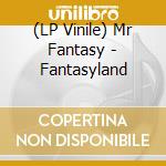 (LP Vinile) Mr Fantasy - Fantasyland vinile
