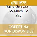 Daisy Grenade - So Much To Say cd