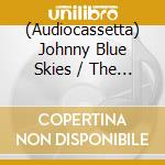 (Audiocassetta) Johnny Blue Skies / The Dark Clouds - Mutiny After Midnight cd