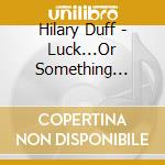 Hilary Duff - Luck...Or Something (Signed) cd