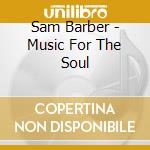 Sam Barber - Music For The Soul cd