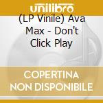 (LP Vinile) Ava Max - Don't Click Play vinile