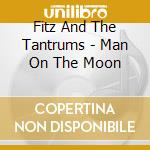 Fitz And The Tantrums - Man On The Moon cd