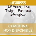 (LP Vinile) Fka Twigs - Eusexua Afterglow vinile