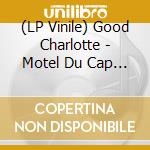 (LP Vinile) Good Charlotte - Motel Du Cap (Blue Vinyl) vinile