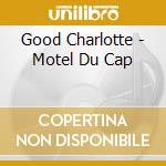 Good Charlotte - Motel Du Cap cd